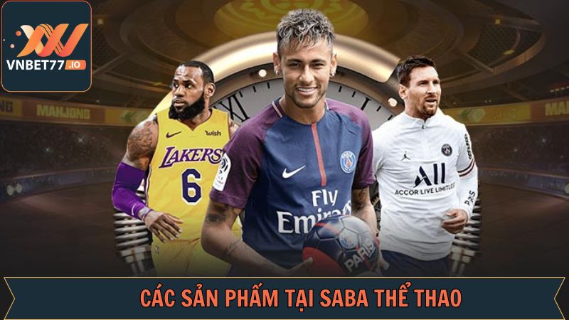 Sản phẩm nổi bật mà SABA Sports cung cấp