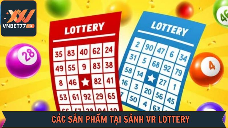 VR Lottery - Sân Chơi Xổ Số Xanh Chín Có Mặt Tại Vnbet77 4 Danh mục game nổi bật khi tham gia xổ số VR