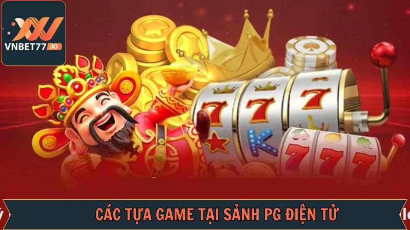 PG Điện Tử - Trải Nghiệm Các Tựa Game Nổ Hũ Đỉnh Cao 4 Các tựa game nổ hũ đáng để trải nghiệm tại sảnh PG