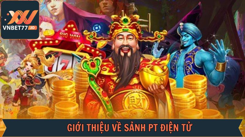 Điểm qua đôi nét về sảnh nổ hũ PT