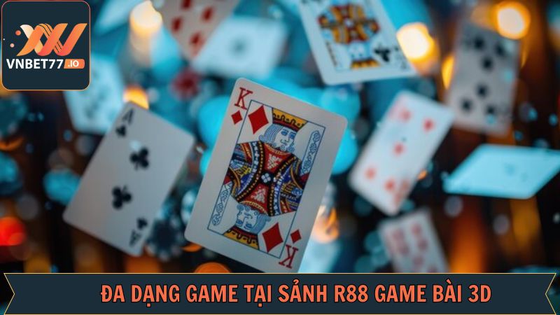 R88 Game Bài 3D - Đồ Họa Siêu Đỉnh Và Cực Chất Tại Vnbet77 4 Kho game đỉnh cao và hấp dẫn của sảnh cược