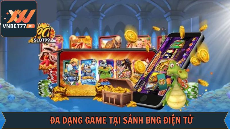 BNG Điện Tử - Sảnh Game Nổ Hũ Uy Tín, Thưởng Lớn Tại Vnbet77 4 Tổng hợp các game nổ hũ phổ biến trong PT điện tử