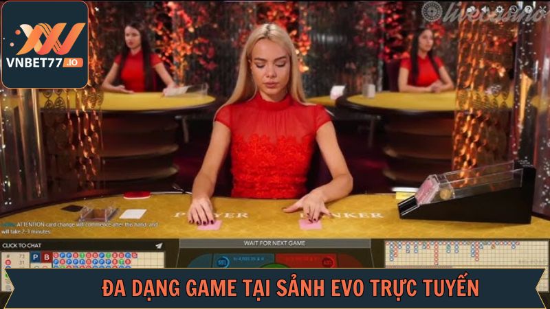 EVO Trực Tuyến - Khám Phá Sảnh Cược Bậc Nhất Tại Vnbet77 4 Tổng hợp một số tựa game đặc biệt chỉ có tại sảnh