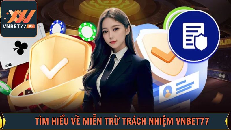 Miễn Trừ Trách Nhiệm - Nắm Vững Khi Trải Nghiệm Tại Vnbet77 1 Tổng quan về miễn trừ trách nhiệm tại Vnbet77