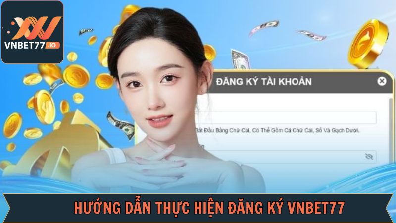 Đăng Ký Vnbet77: Cách Tạo Tài Khoản Siêu Nhanh Trong 1 Phút 2 Các bước cụ thể trong quy trình đăng ký Vnbet77