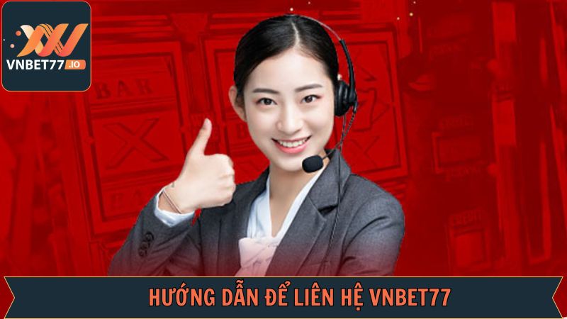 Liên Hệ Vnbet77 - Những Kênh Kết Nối Tiện Lợi Cho Hội Viên 3 Hướng dẫn đầy đủ các thao tác giúp liên hệ VNbet77