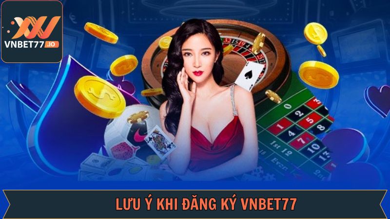 Đăng Ký Vnbet77: Cách Tạo Tài Khoản Siêu Nhanh Trong 1 Phút 3 Một vài lưu ý cần nắm để mở tài khoản dễ dàng