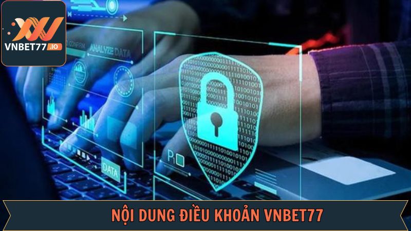 Điều Khoản Vnbet77 - Củng Cố Uy Tín Của Nền Tảng Giải Trí 2 Nội dung được nêu rõ trong điều khoản Vnbet77
