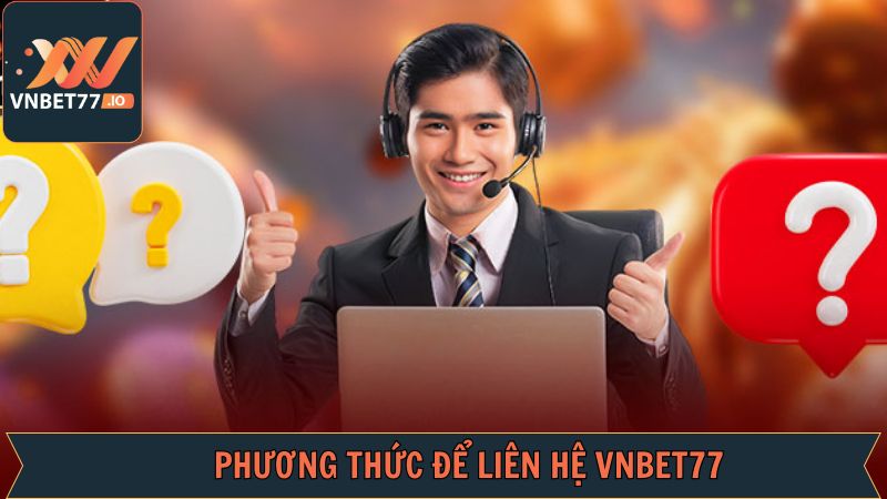 Liên Hệ Vnbet77 - Những Kênh Kết Nối Tiện Lợi Cho Hội Viên 2 Các phương thức liên hệ Vnbet77 đa dạng, tiện lợi