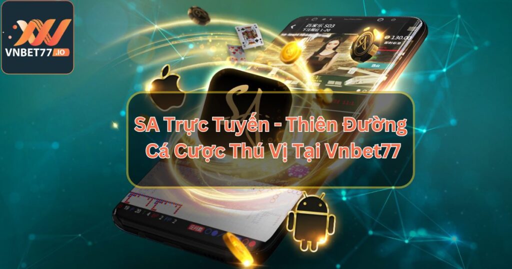 SA Trực Tuyến - Thiên Đường Cá Cược Thú Vị Tại Vnbet77 4 SA Trực Tuyến - Thiên Đường Cá Cược Thú Vị Tại Vnbet77