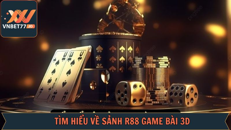 R88 Game Bài 3D - Đồ Họa Siêu Đỉnh Và Cực Chất Tại Vnbet77 2 Sơ lược về sảnh cược đầy cuốn hút