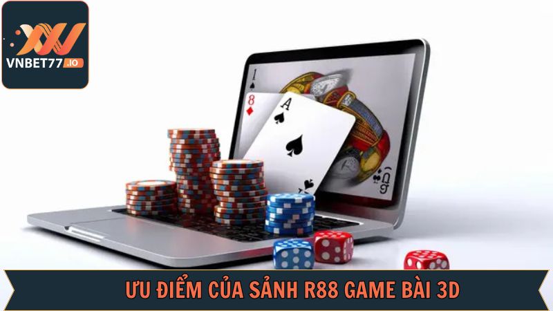 R88 Game Bài 3D - Đồ Họa Siêu Đỉnh Và Cực Chất Tại Vnbet77 3 Ưu điểm thu hút hội viên của R88 game bài 3D
