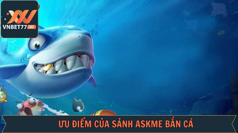 Askme bắn cá - Chinh Phục Đại Dương Rộng Lớn Trên Vnbet77 3 Tổng hợp điểm nổi bật từ sân chơi Askme bắn cá