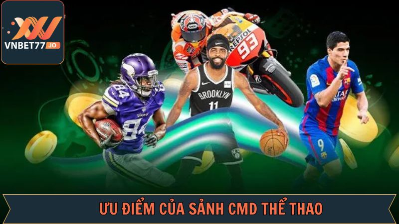 Ưu điểm mà CMD Sports đang sở hữu
