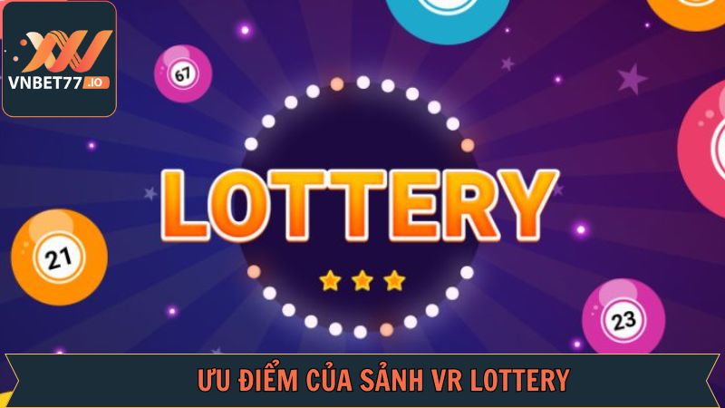 VR Lottery - Sân Chơi Xổ Số Xanh Chín Có Mặt Tại Vnbet77 3 Ưu điểm nổi bật mà xổ số VR đang sở hữu